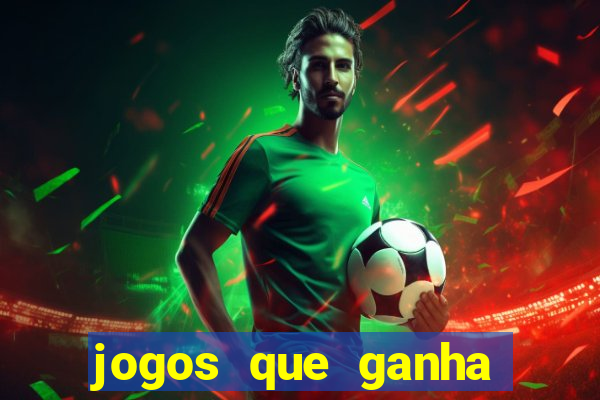 jogos que ganha dinheiro de verdade sem depositar